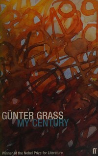 My century / Günter Grass ; translated by Michael Henry Heim.