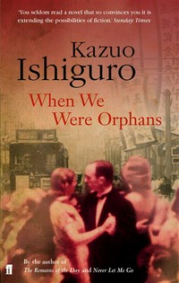 When we were orphans: Kazuo Ishiguro.