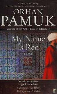 My name is Red / Orhan Pamuk ; translated by Erdağ M. Göknar.