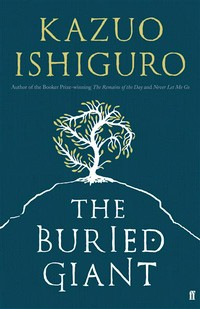The buried giant: Kazuo Ishiguro.