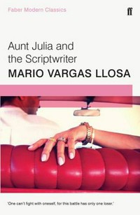 Aunt Julia and the scriptwriter / Mario Vardgas Llosa ; translated by Helen R. Lane.