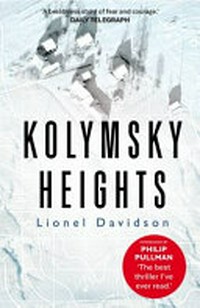 Kolymsky Heights / Lionel Davidson with an introduction by Philip Pullman.