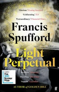 Light perpetual / Francis Spufford.