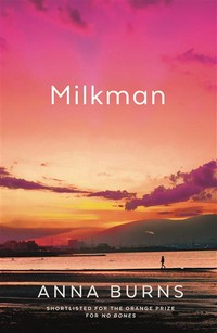 Milkman: Anna Burns.