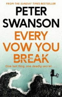 Every vow you break : a novel / Peter Swanson.