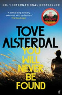 You will never be found : a novel / Tove Alsterdal ; English translation by Alice Menzies.