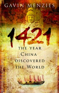 1421 : the year that China discovered the world / Gavin Menzies.