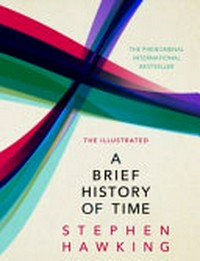 The illustrated a brief history of time / Stephen Hawking.