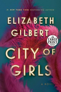 City of girls / Elizabeth Gilbert.