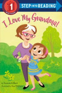 I love my grandma! / by Frances Gilbert ; illustrated by Sue DiCicco.