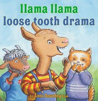 Llama Llama loose tooth drama / by Anna Dewdney ; illustrated by JT Morrow.
