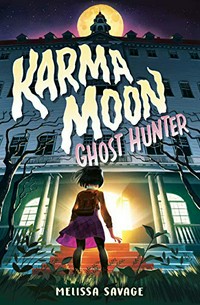 Karma Moon, ghost hunter / Melissa Savage.