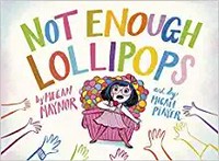 Not enough lollipops / by Megan Maynor ; art by Micah Player.