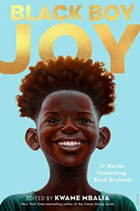 Black boy joy / edited by Kwame Mbalia.