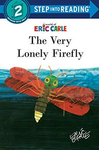 The very lonely firefly / by Eric Carle.