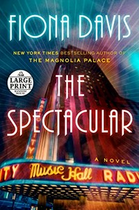The spectacular : a novel / Fiona Davis.