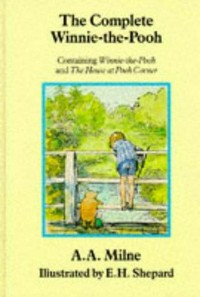 The complete Winnie-the-Pooh : containing Winnie-the-Pooh and the house at Pooh corner / A. A. Milne ; illustrated by E. H. Shepard.