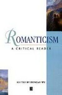Romanticism : a critical reader / edited by Duncan Wu.