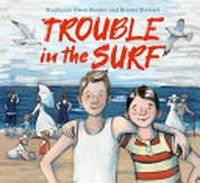 Trouble in the surf / Stephanie Owen Reeder and Briony Stewart.