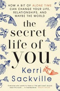 The secret life of you / Kerri Sackville.