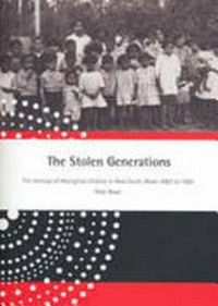 The stolen generations : the removal of Aboriginal children in New South Wales 1883-1969 / Read, Peter.