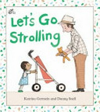 Let's go strolling / Katrina Germein and Danny Snell.