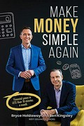 Make money simple again / Bryce Holdaway and Ben Kingsley.