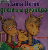 Llama Llama gram and grandpa / Anna Dewdney.