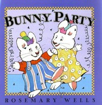 Bunny party / by Rosemary Wells.