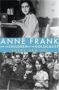 Anne Frank and children of the Holocaust / by Carol Ann Lee.