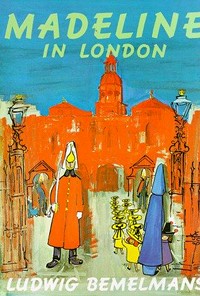 Madeline in London / by Ludwig Bemelmans.