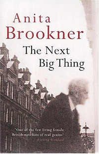The next big thing / Anita Brookner.