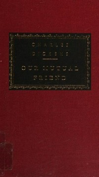 Our mutual friend / Charles Dickens ; with an introduction by Andrew Sanders.