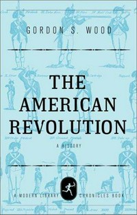 The American revolution : a history / Gordon S. Wood.