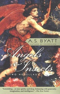 Angels & insects : two novellas / A.S. Byatt.