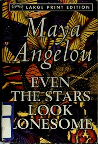 Even the stars look lonesome / Maya Angelou.