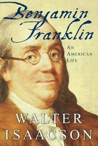 Benjamin Franklin : an American life / Walter Isaacson.