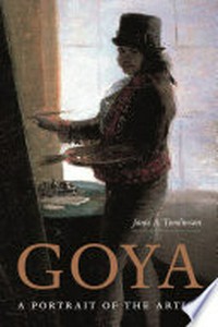 Goya : a portrait of the artist / Janis A. Tomlinson.