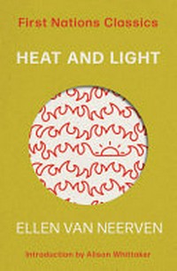 Heat and light / Ellen van Neerven ; introduction by Alison Whittaker.
