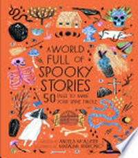 A world full of spooky stories / written by Angela McAllister ; illustrated by Madalina Andronic.