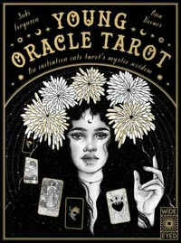 Young oracle tarot : an initiation into tarot's mystic wisdom / Suki Ferguson & Ana Novaes.