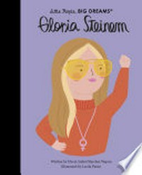 Gloria Steinem / written by Maria Isabel Sánchez Vegara ; illustrated by Lucila Perini.
