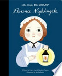 Florence Nightingale / written by Maria Isabel Sánchez Vegara ; illustrated by Kelsey Garrity-Riley.