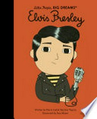 Elvis Presley / written by Maria Isabel Sánchez Vegara ; illustrated by Ana Albero.