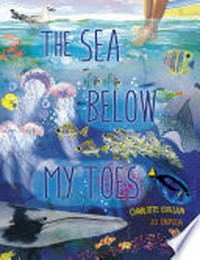 Sea below my toes / Charlotte Guillain, Jo Empson.