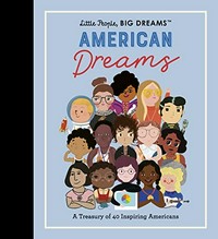 American dreams : a treasury of 40 inspiring Americans / [Maria Isabel Sanchez Vegara, Lisbeth Kaiser].