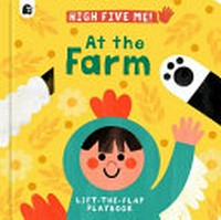 At the farm : lift-the-flap playbook / [text and concept by Jess Hitchman ; illustrated by Carole Aufranc].