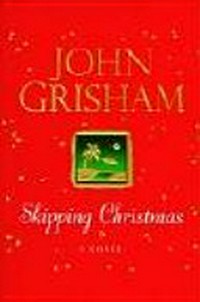 Skipping Christmas / John Grisham.