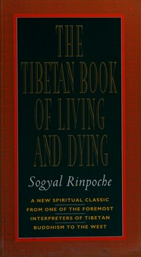 The Tibetan Book of living and dying / Sogyal Rinpoche ; edited by Patrick Gaffney and Andrew Harvey.