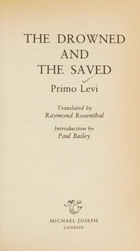 The drowned and the saved / Primo Levi ; translated by Raymond Rosenthal ; introduction by Paul Bailey.